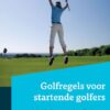 Golfregels voor startende golfers inclusief oefenvragen voor het golfregelexamen